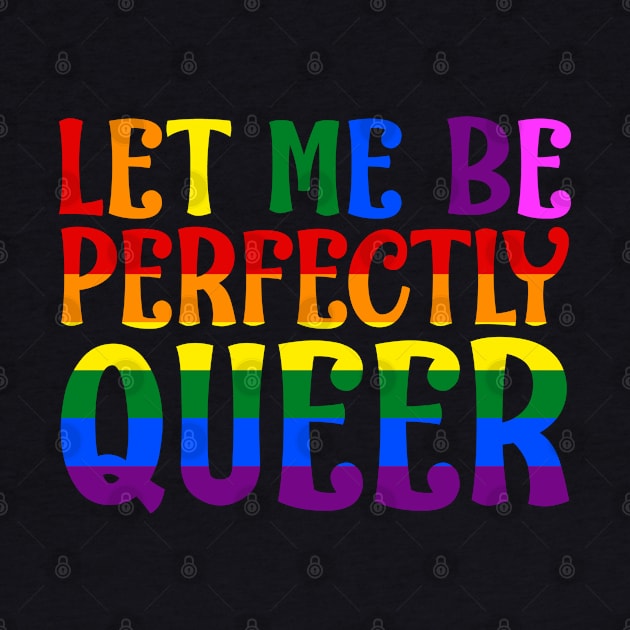 Let Me Be Perfectly Queer by uncannysage